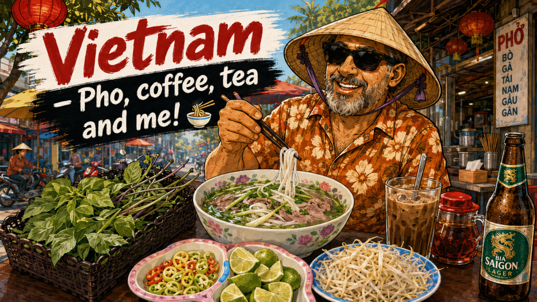 Vietnam - Pho, coffee, tea and me!🍜